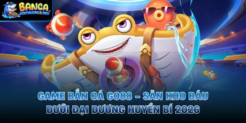 Game bắn cá Go88