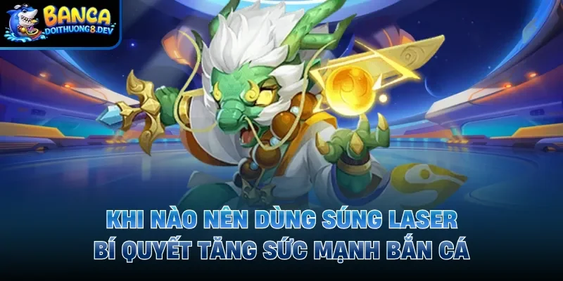 Khi nào nên dùng súng Laser