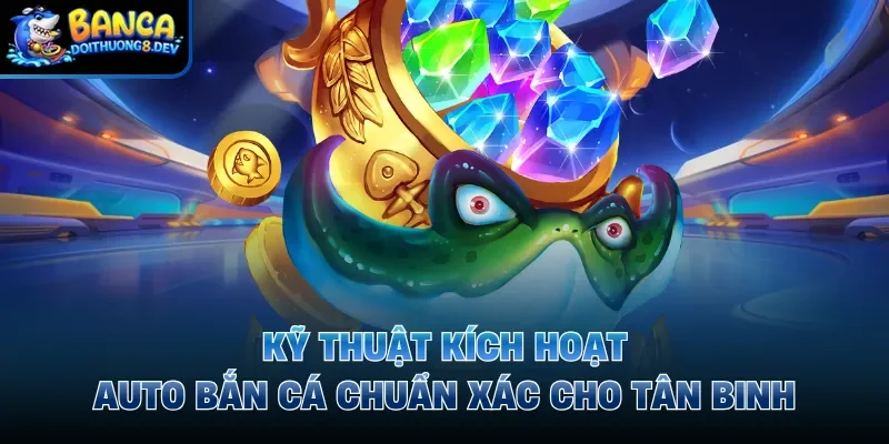 Kỹ thuật kích hoạt auto