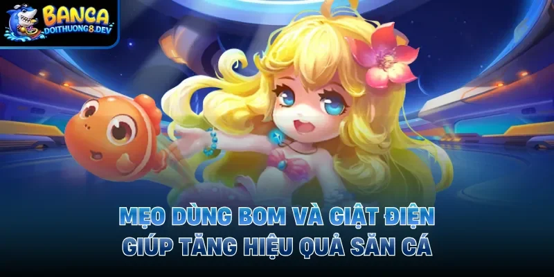 Mẹo dùng bom và giật điện