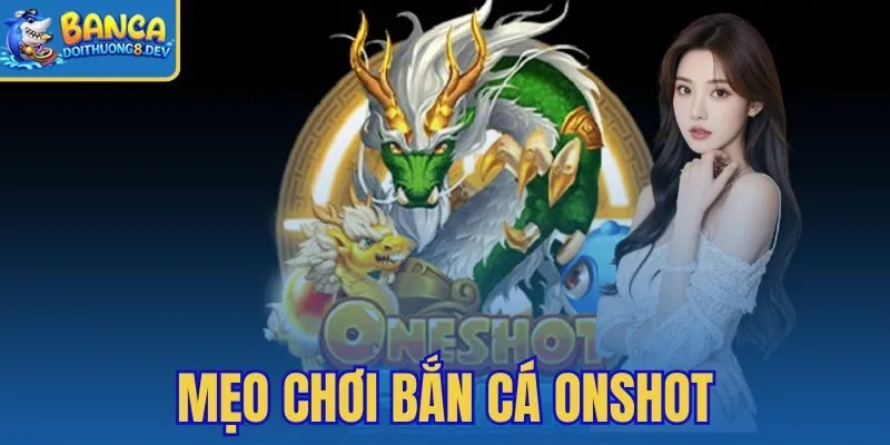 Mẹo Chơi Bắn Cá Onshot