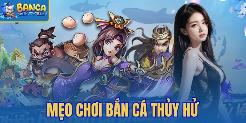 Mẹo Chơi Bắn Cá Thủy Hử
