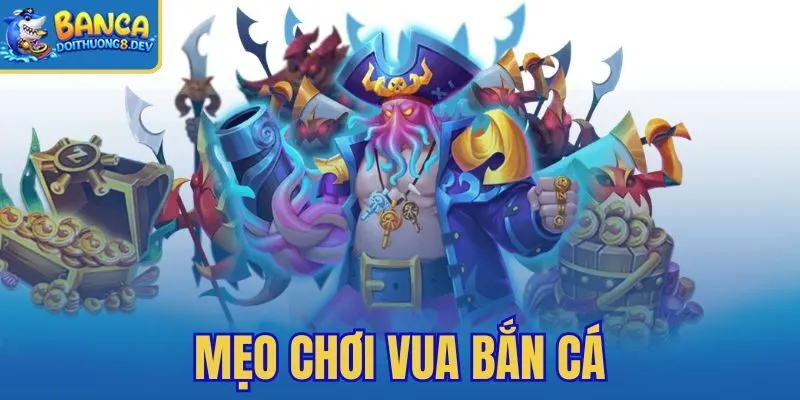 Mẹo Chơi Vua Bắn Cá